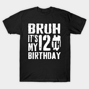 Bruh It'S My 12Th 12 T-Shirt